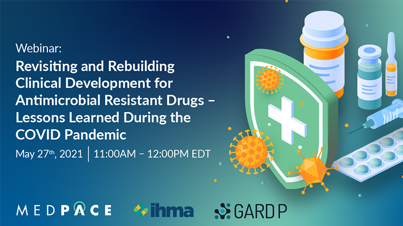 Webinar: Revisiting and rebuilding clinical development for antimicrobial resistant drugs: Lessons learned during the COVID 19 pandemic